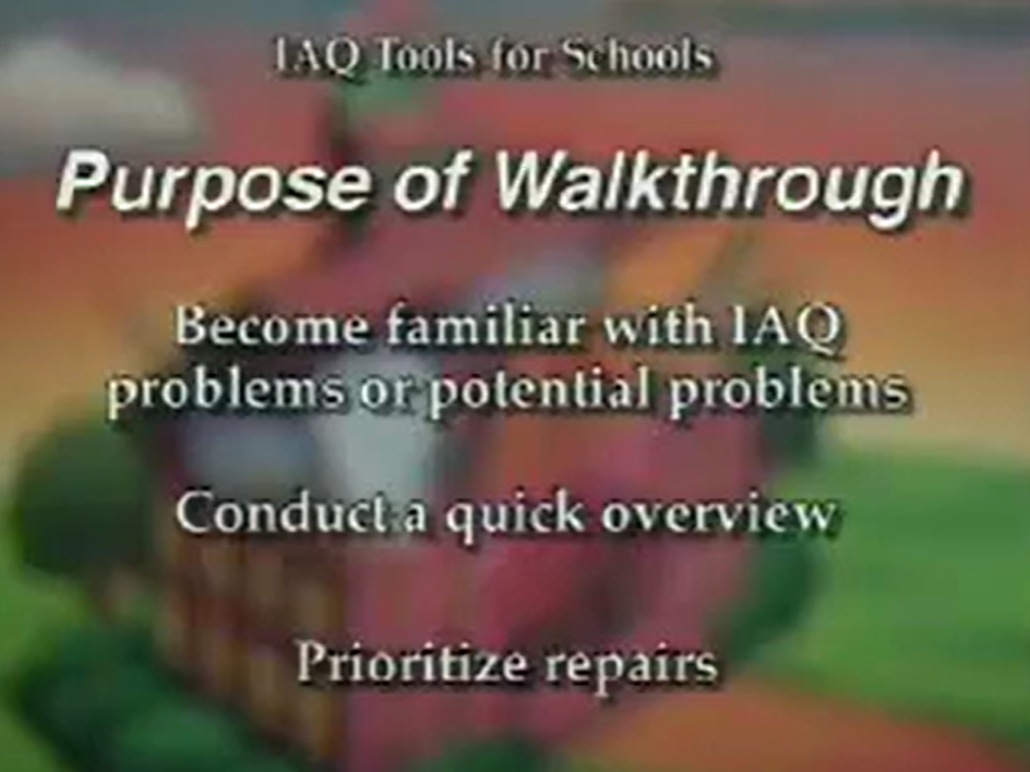 Blurred illustration of a school with the text overlayed "IAQ Tools for Schools - Purpose of a Walkthrough - Become familiar with IAQ problems or potential problems - Conduct a quick overview - Prioritize repairs"