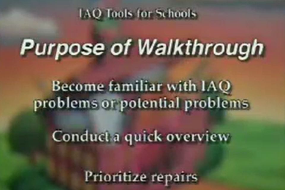 Blurred illustration of a school with the text overlayed "IAQ Tools for Schools - Purpose of a Walkthrough - Become familiar with IAQ problems or potential problems - Conduct a quick overview - Prioritize repairs"